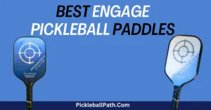 Best Engage Pickleball Paddles